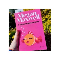 Y ahora supera mi beso — Megan Maxwell — Esencia