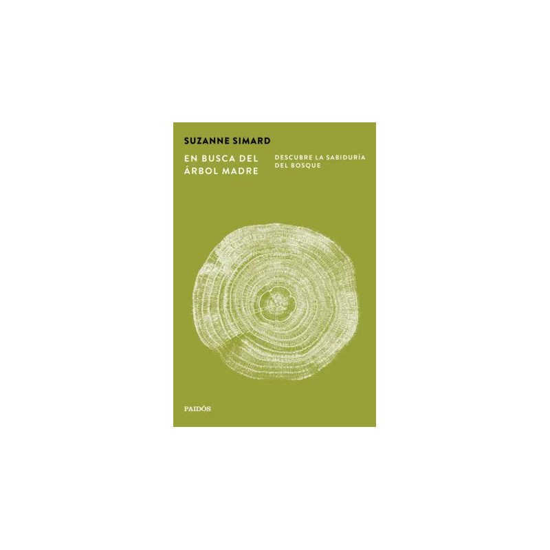 En busca del Árbol Madre — Suzanne Simard — Ediciones Paidós