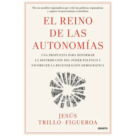 El Reino de las Autonomías — Jesús Trillo-Figueroa — Deusto