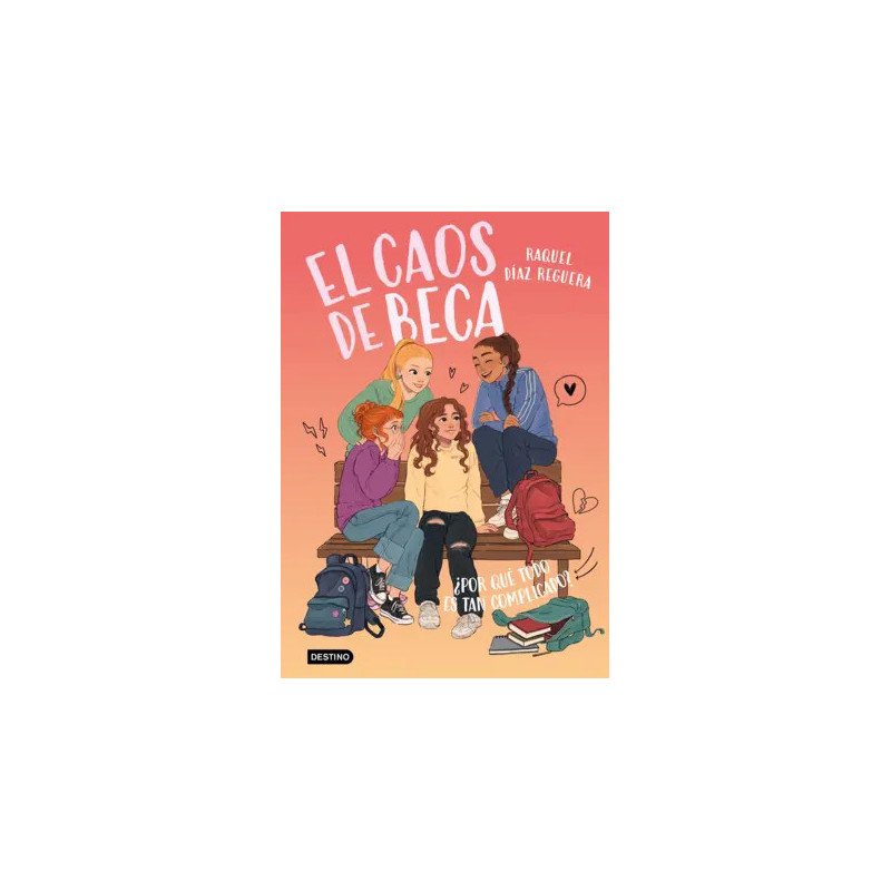 El caos de Beca 2. ¿Por qué todo es tan complicado? — Raquel Díaz Reguera — Destino Infantil & Juvenil