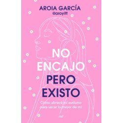 No encajo, pero existo — Aroia García @aroyitt — Ediciones Martínez Roca