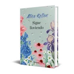 Sigue lloviendo — Alice Kellen — Editorial Planeta