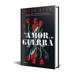 De amor y de guerra — Pilar Eyre — Editorial Planeta