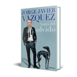 Antes del olvido — Jorge Javier Vázquez — Editorial Planeta