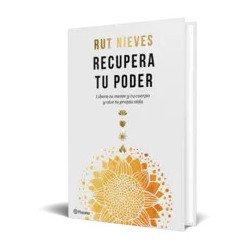 Recupera tu poder — Rut Nieves — Editorial Planeta