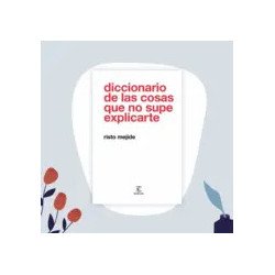 Diccionario de las cosas que no supe explicarte — Risto Mejide — Espasa