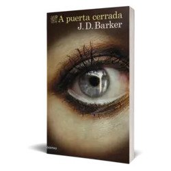 A puerta cerrada — J.D. Barker — Ediciones Destino